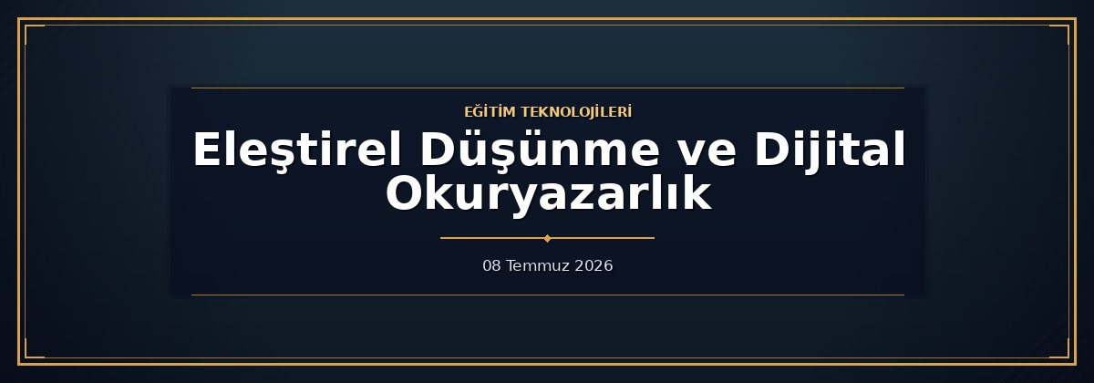 Eleştirel Düşünme ve Dijital Okuryazarlık