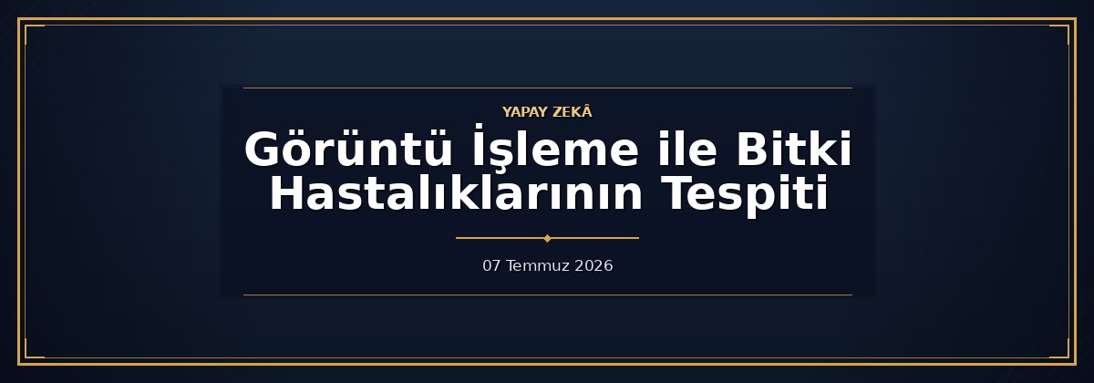Görüntü İşleme ile Bitki Hastalıklarının Tespiti